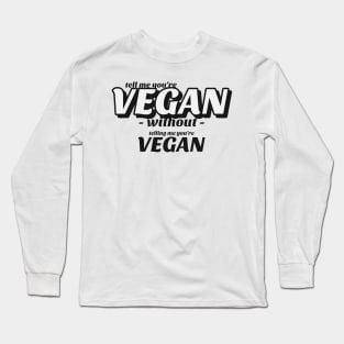 Tell me without telling me Vegan Long Sleeve T-Shirt